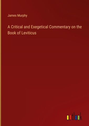 A Critical and Exegetical Commentary on the Book of Leviticus