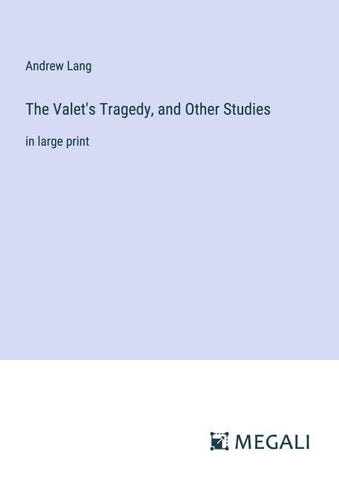 The Valet's Tragedy, and Other Studies