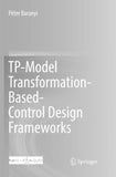 TP-Model Transformation-Based-Control Design Frameworks
