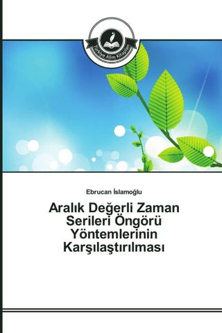 Aral¿k De¿erli Zaman Serileri Öngörü Yöntemlerinin Kar¿¿la¿t¿r¿lmas¿