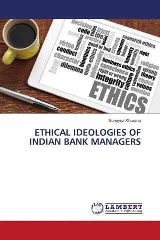 ETHICAL IDEOLOGIES OF INDIAN BANK MANAGERS