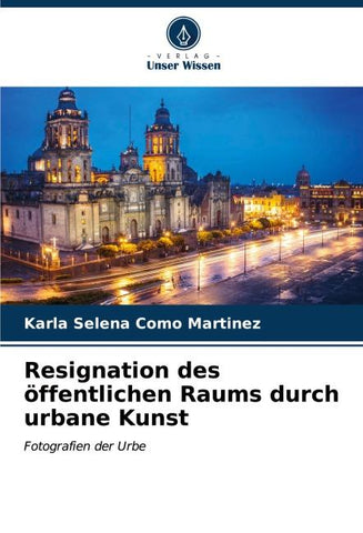 Resignation des öffentlichen Raums durch urbane Kunst