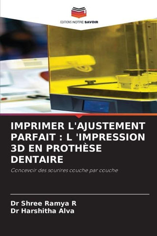 IMPRIMER L'AJUSTEMENT PARFAIT : L 'IMPRESSION 3D EN PROTHÈSE DENTAIRE
