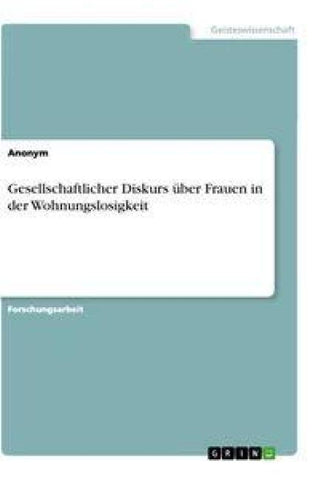 Gesellschaftlicher Diskurs über Frauen in der Wohnungslosigkeit