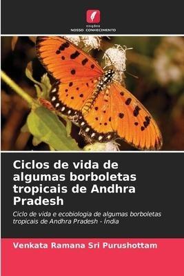 Ciclos de vida de algumas borboletas tropicais de Andhra Pradesh