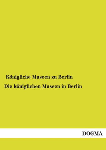 Die königlichen Museen in Berlin