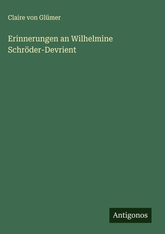 Erinnerungen an Wilhelmine Schröder-Devrient