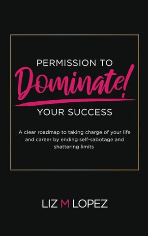 PERMISSION TO DOMINATE YOUR SUCCESS