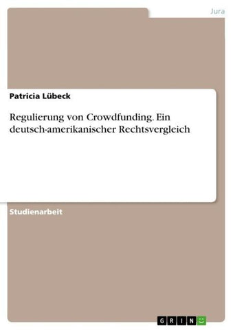 Regulierung von Crowdfunding. Ein deutsch-amerikanischer Rechtsvergleich