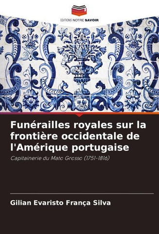 Funérailles royales sur la frontière occidentale de l'Amérique portugaise