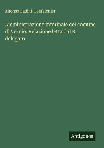 Amministrazione interinale del comune di Vernio. Relazione letta dal R. delegato