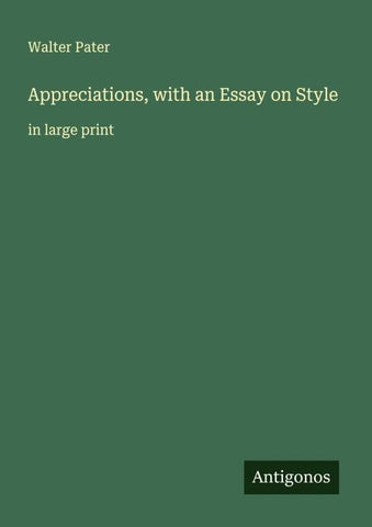 Appreciations, with an Essay on Style