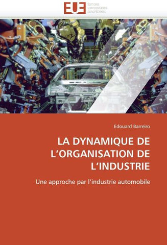 LA DYNAMIQUE DE L'ORGANISATION DE L'INDUSTRIE