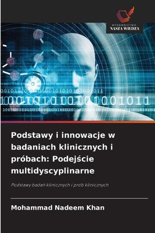 Podstawy i innowacje w badaniach klinicznych i próbach: Podej¿cie multidyscyplinarne