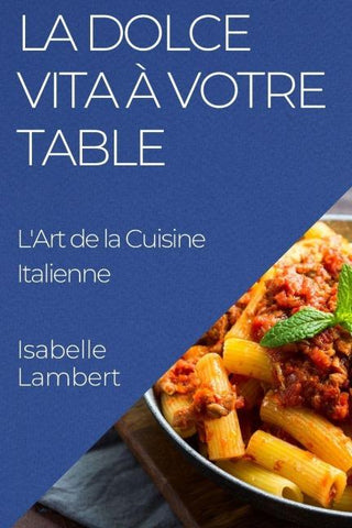La Dolce Vita à Votre Table