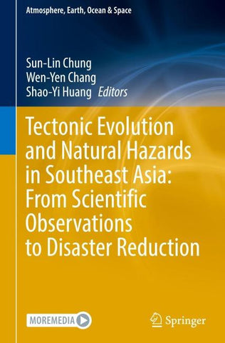 Tectonic Evolution and Natural Hazards in Southeast Asia: From Scientific Observations to Disaster Reduction