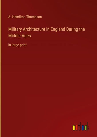 Military Architecture in England During the Middle Ages