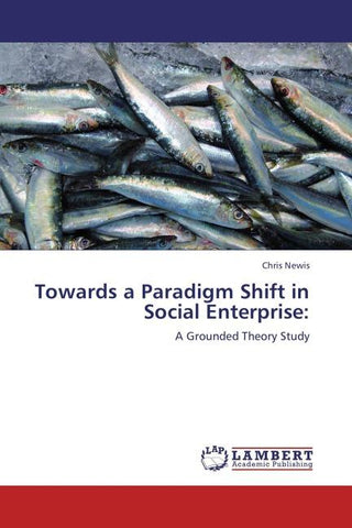 Towards a Paradigm Shift in Social Enterprise: