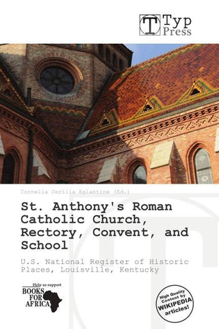St. Anthony's Roman Catholic Church, Rectory, Convent, and School