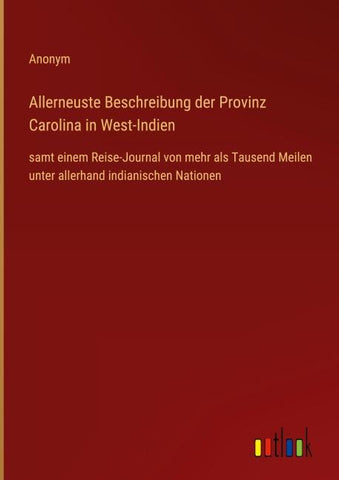 Allerneuste Beschreibung der Provinz Carolina in West-Indien