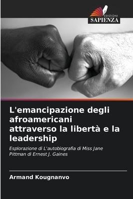 L'emancipazione degli afroamericani attraverso la libertà e la leadership