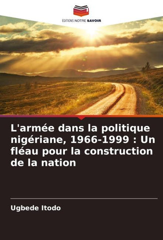 L'armée dans la politique nigériane, 1966-1999 : Un fléau pour la construction de la nation
