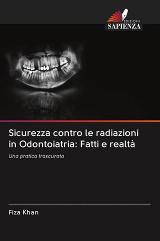 Sicurezza contro le radiazioni in Odontoiatria: Fatti e realtà