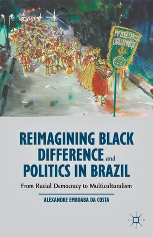 Reimagining Black Difference and Politics in Brazil