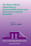 The Role of Moral Reasoning on Socioscientific Issues and Discourse in Science Education