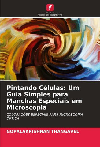 Pintando Células: Um Guia Simples para Manchas Especiais em Microscopia