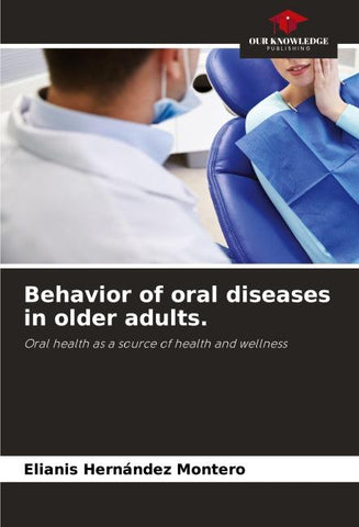 Behavior of oral diseases in older adults.