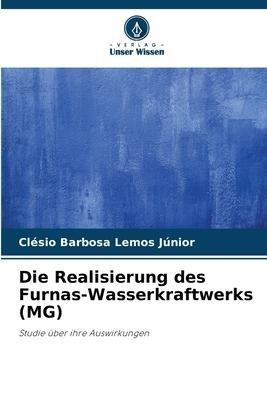 Die Realisierung des Furnas-Wasserkraftwerks (MG)