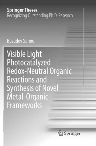 Visible Light Photocatalyzed Redox-Neutral Organic Reactions and Synthesis of Novel Metal-Organic Frameworks