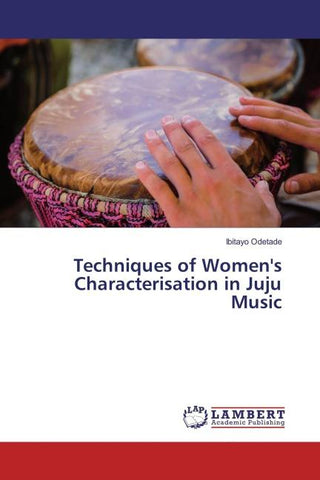 Techniques of Women's Characterisation in Juju Music