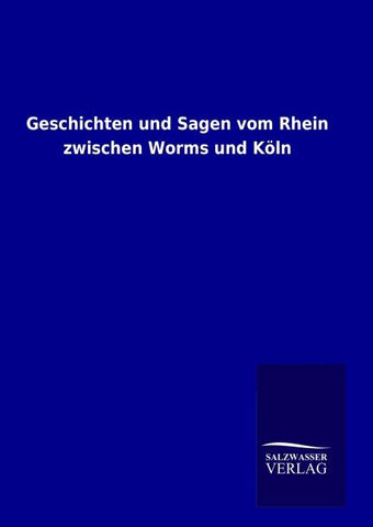 Geschichten und Sagen vom Rhein zwischen Worms und Köln
