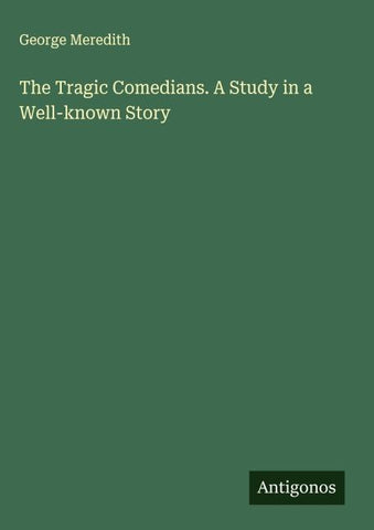 The Tragic Comedians. A Study in a Well-known Story