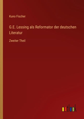 G.E. Lessing als Reformator der deutschen Literatur
