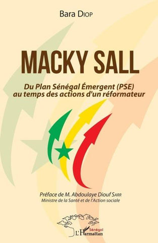 Macky Sall Du Plan Sénégal Emergent (PSE) au temps des actions d'un réformateur
