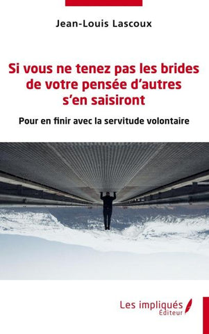 Si vous ne tenez pas les brides de votre pensée d'autres s'en saisiront