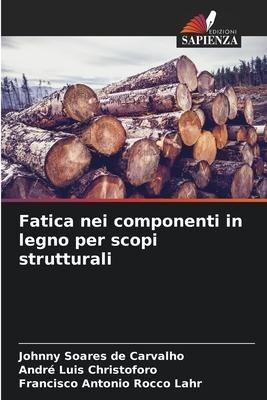 Fatica nei componenti in legno per scopi strutturali