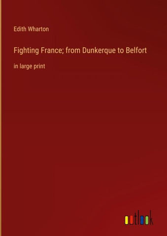 Fighting France; from Dunkerque to Belfort