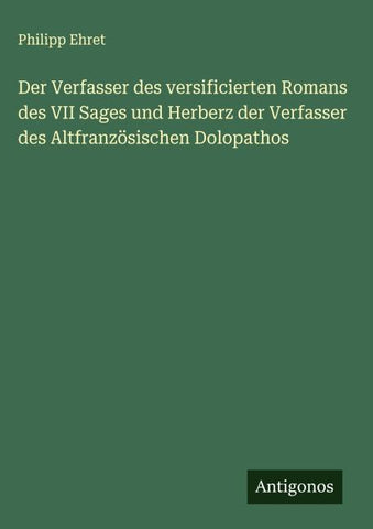 Der Verfasser des versificierten Romans des VII Sages und Herberz der Verfasser des Altfranzösischen Dolopathos