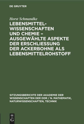 Lebensmittelwissenschaften und Chemie - ausgewählte Aspekte der Erschließung der Ackerbohne als Lebensmittelrohstoff