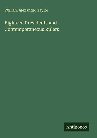 Eighteen Presidents and Contemporaneous Rulers