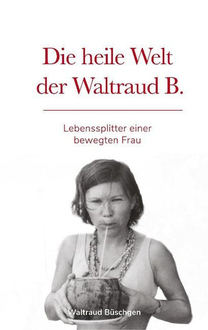 Die heile Welt der Waltraud B.