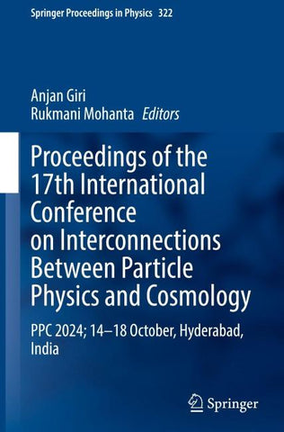 Proceedings of the 17th International Conference on Interconnections Between Particle Physics and Cosmology