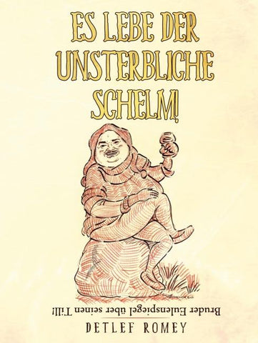 Es lebe der unsterbliche Schelm