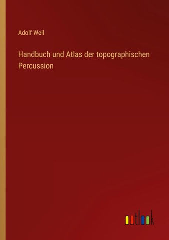 Handbuch und Atlas der topographischen Percussion