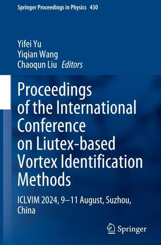 Proceedings of the International Conference on Liutex-Based Vortex Identification Methods