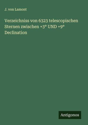 Verzeichniss von 6323 telescopischen Sternen zwischen +3° UND +9° Declination